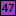 47