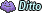 Ditto